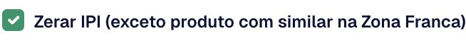 Opção Zerar IPI, exceto produto com similar na Zona Franca